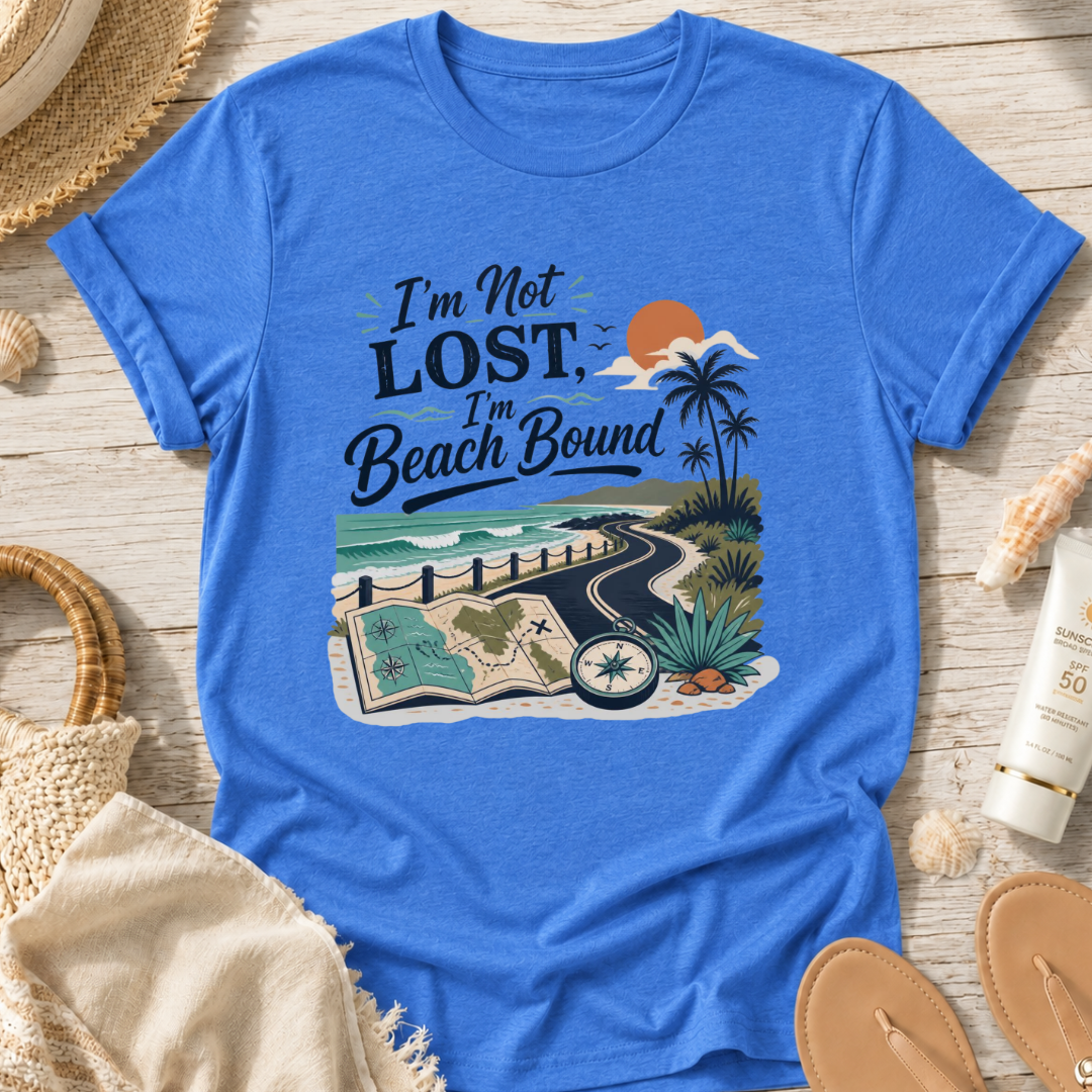 I’m Not Lost, I’m Beach Bound T-Shirt