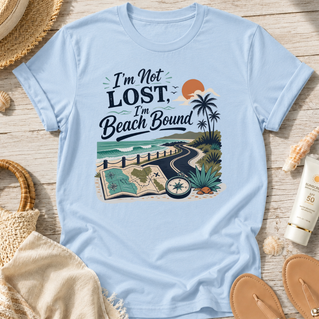 I’m Not Lost, I’m Beach Bound T-Shirt