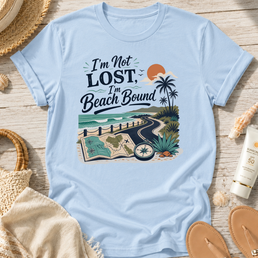 I’m Not Lost, I’m Beach Bound T-Shirt