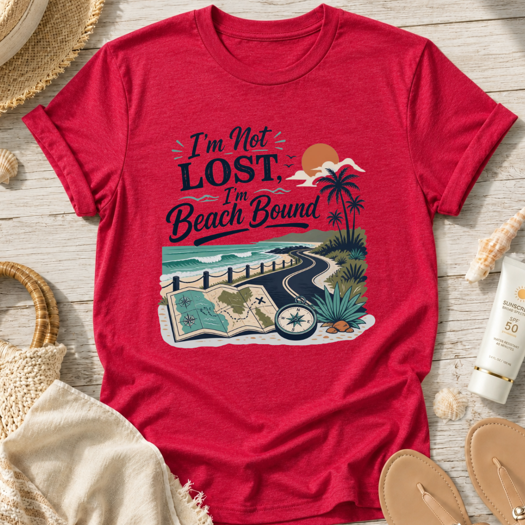 I’m Not Lost, I’m Beach Bound T-Shirt