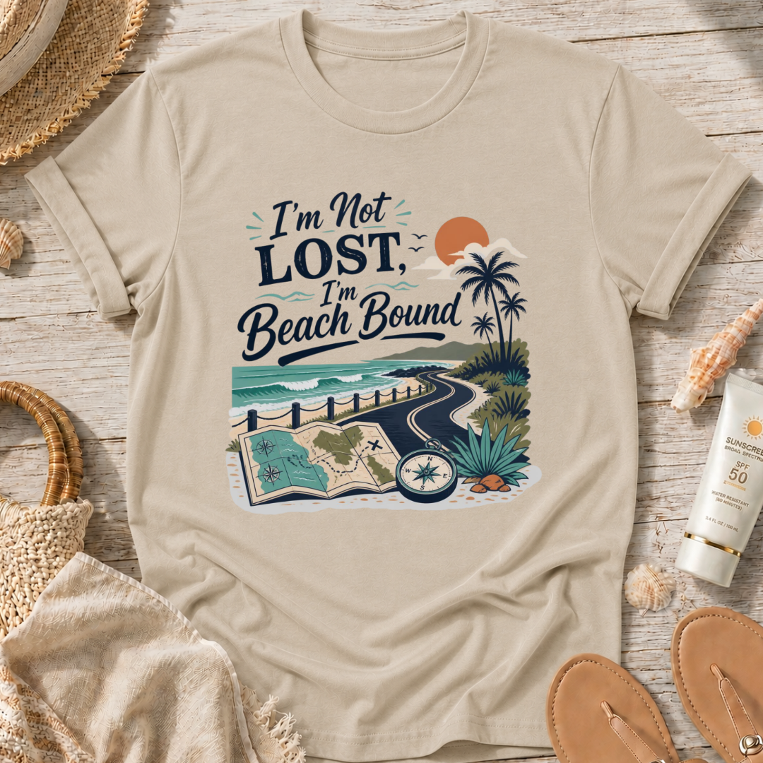 I’m Not Lost, I’m Beach Bound T-Shirt