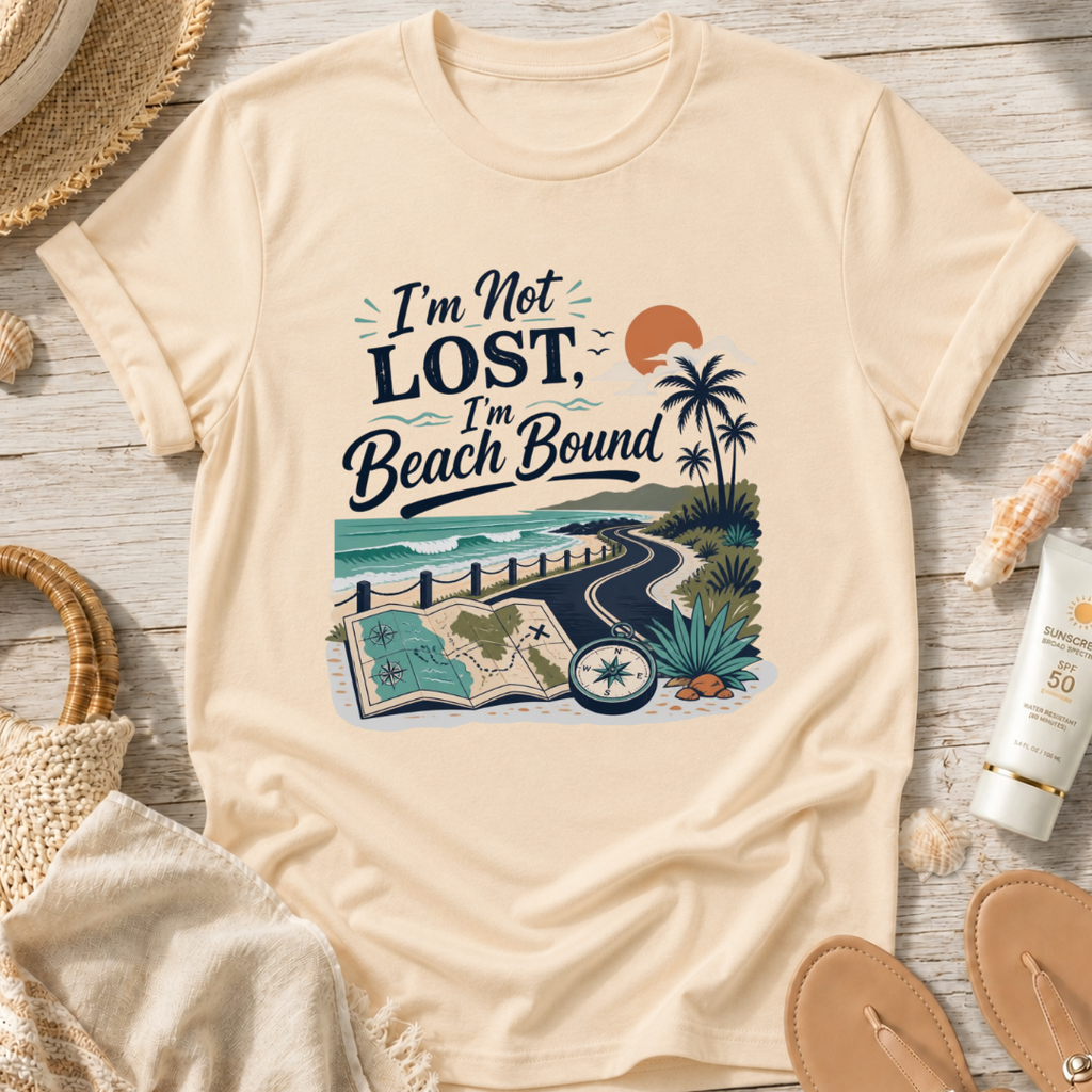 I’m Not Lost, I’m Beach Bound T-Shirt