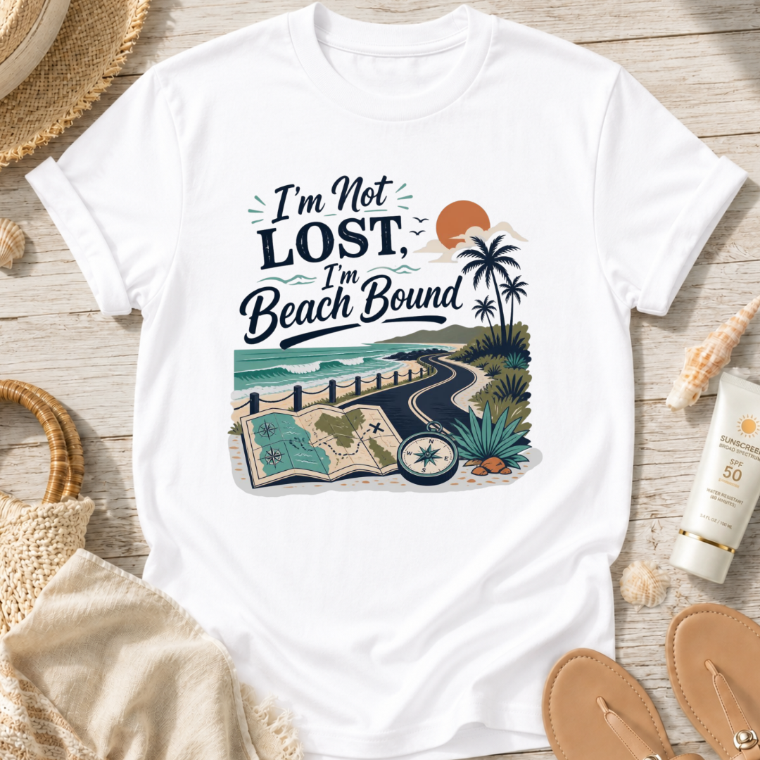 I’m Not Lost, I’m Beach Bound T-Shirt