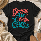 Ocean Air My Only Care T-Shirt