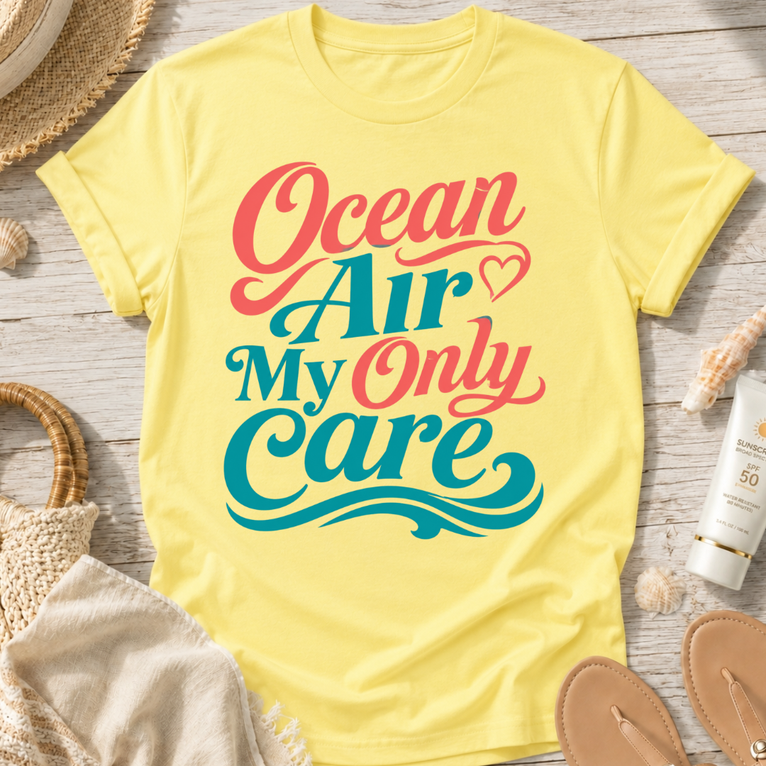Ocean Air My Only Care T-Shirt