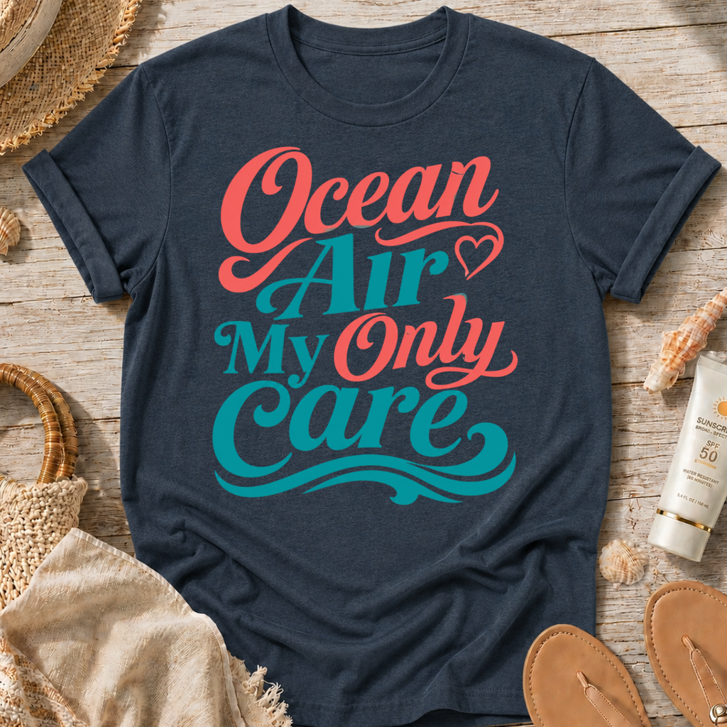 Ocean Air My Only Care T-Shirt