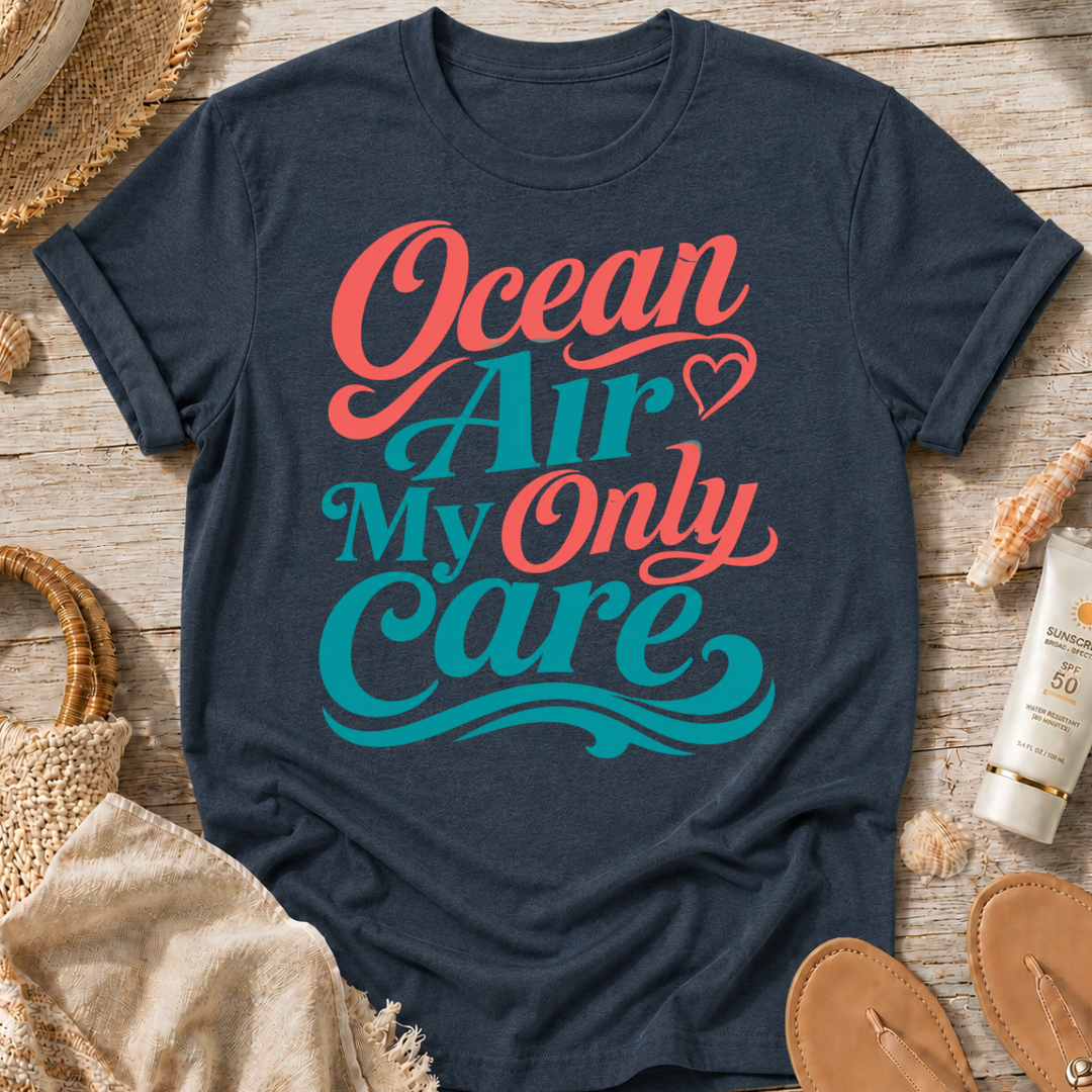 Ocean Air My Only Care T-Shirt