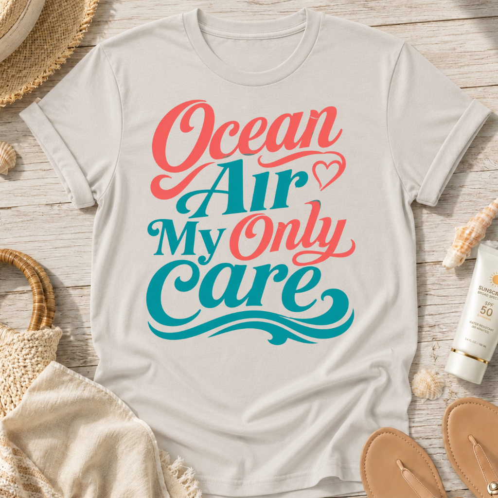 Ocean Air My Only Care T-Shirt