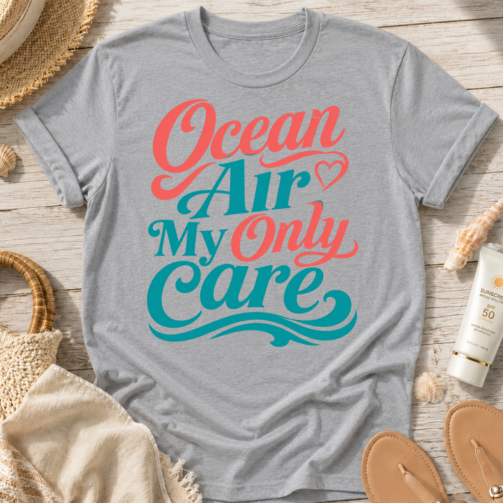 Ocean Air My Only Care T-Shirt