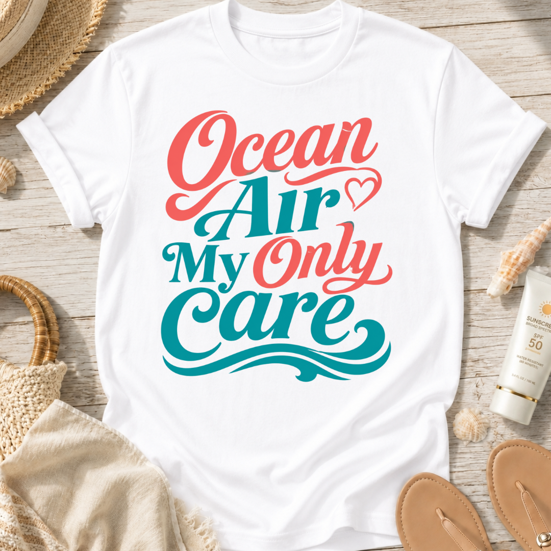 Ocean Air My Only Care T-Shirt