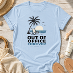 Out of Office Forever T-Shirt