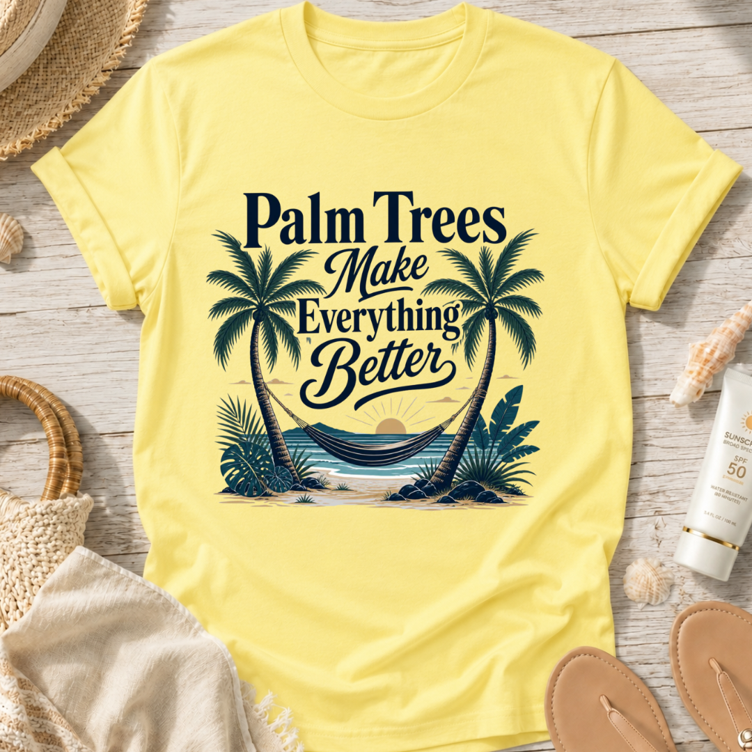 Palm Trees Make Everything Better T-Shirt