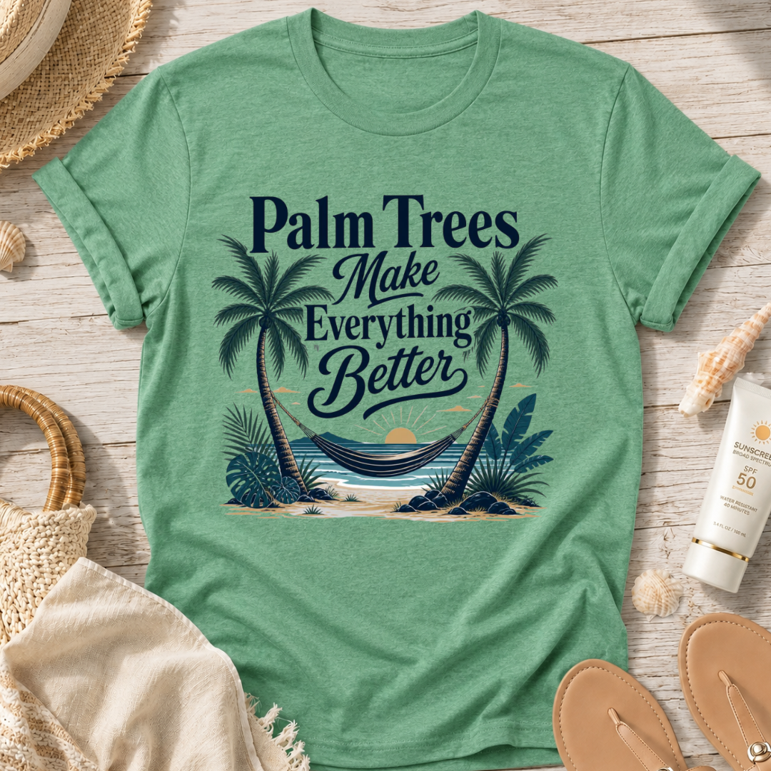 Palm Trees Make Everything Better T-Shirt