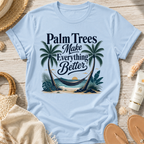 Palm Trees Make Everything Better T-Shirt