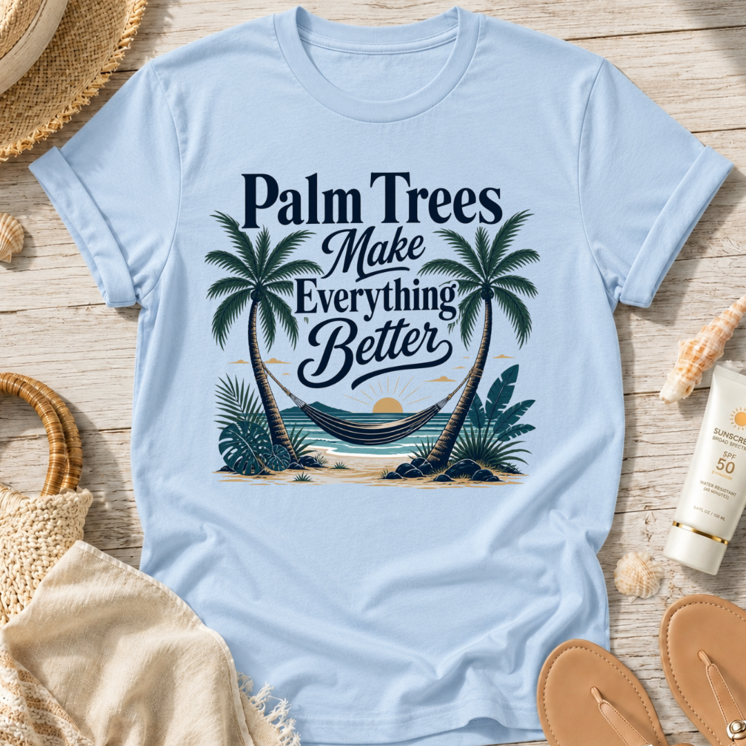 Palm Trees Make Everything Better T-Shirt