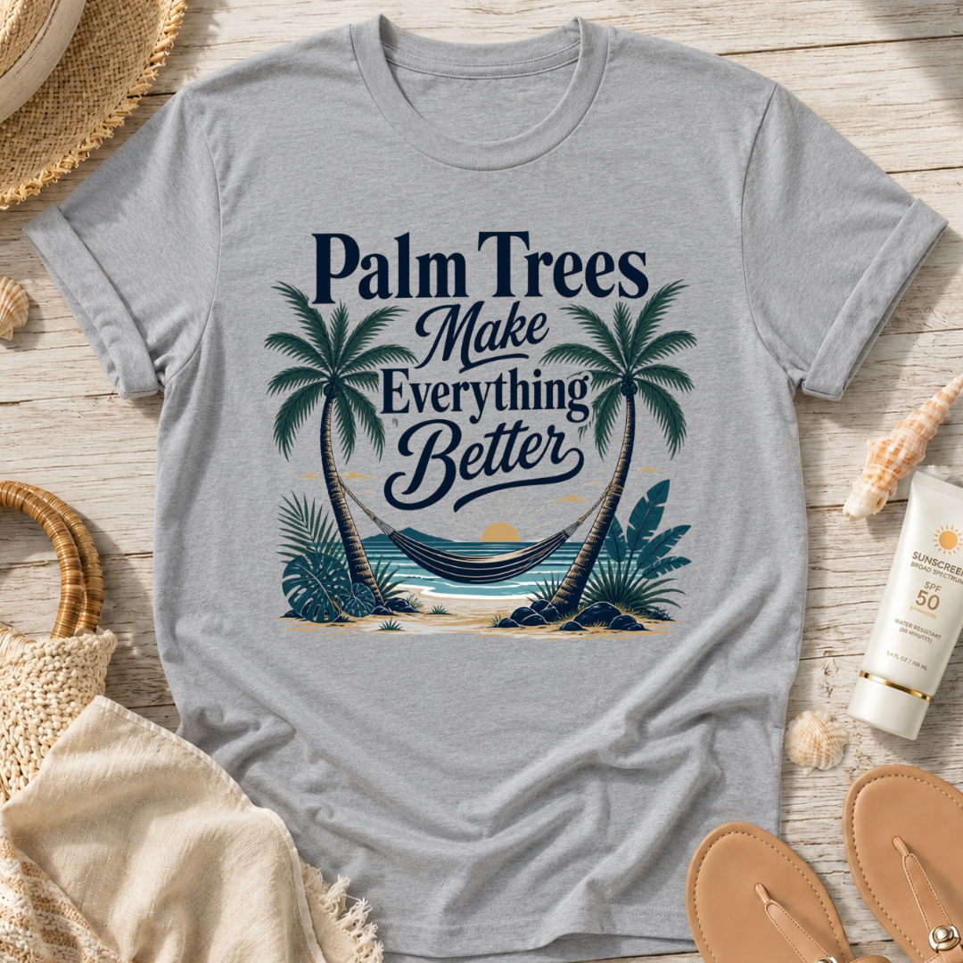 Palm Trees Make Everything Better T-Shirt
