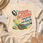 Pour Decisions Look Better in Flip-Flops T-Shirt
