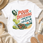 Pour Decisions Look Better in Flip-Flops T-Shirt