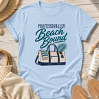 Professionally Beach Bound T-Shirt