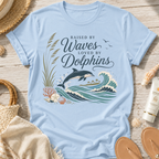 Raised by Waves, Loved by Dolphins T-Shirt