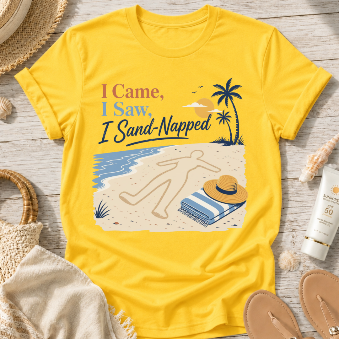 I Came, I Saw, I Sand-Napped T-Shirt