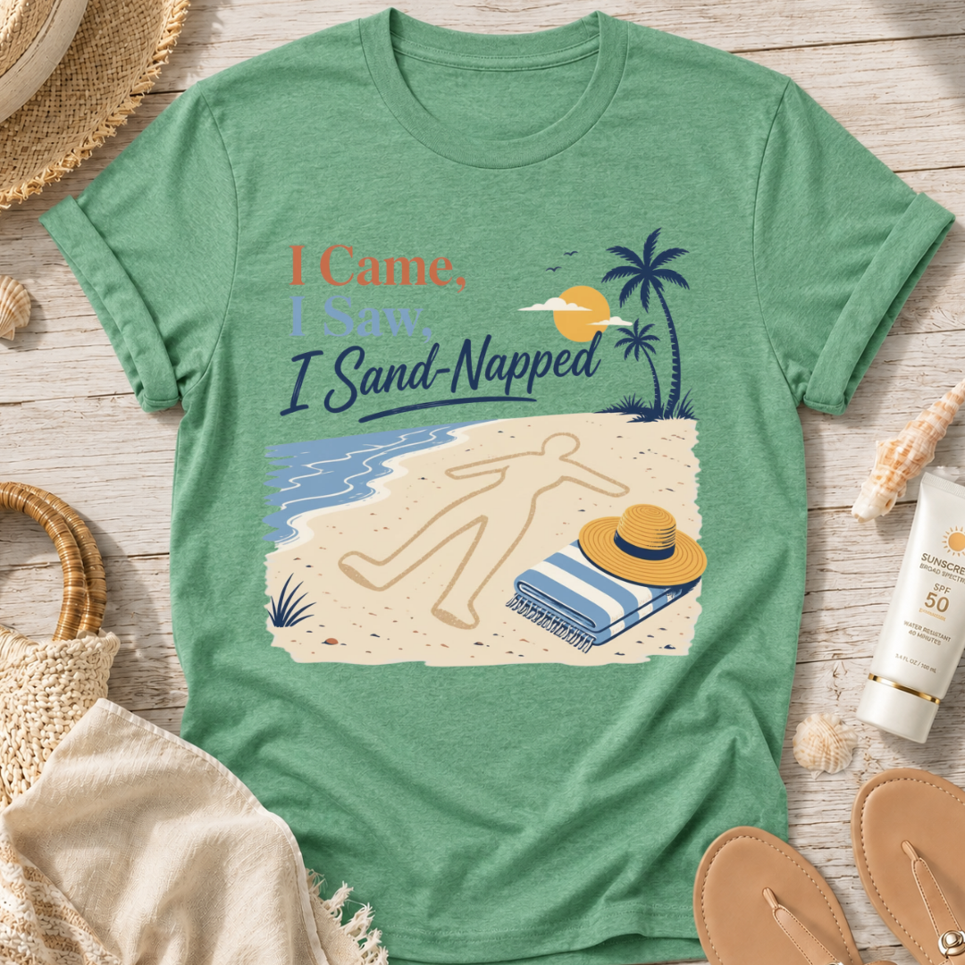 I Came, I Saw, I Sand-Napped T-Shirt
