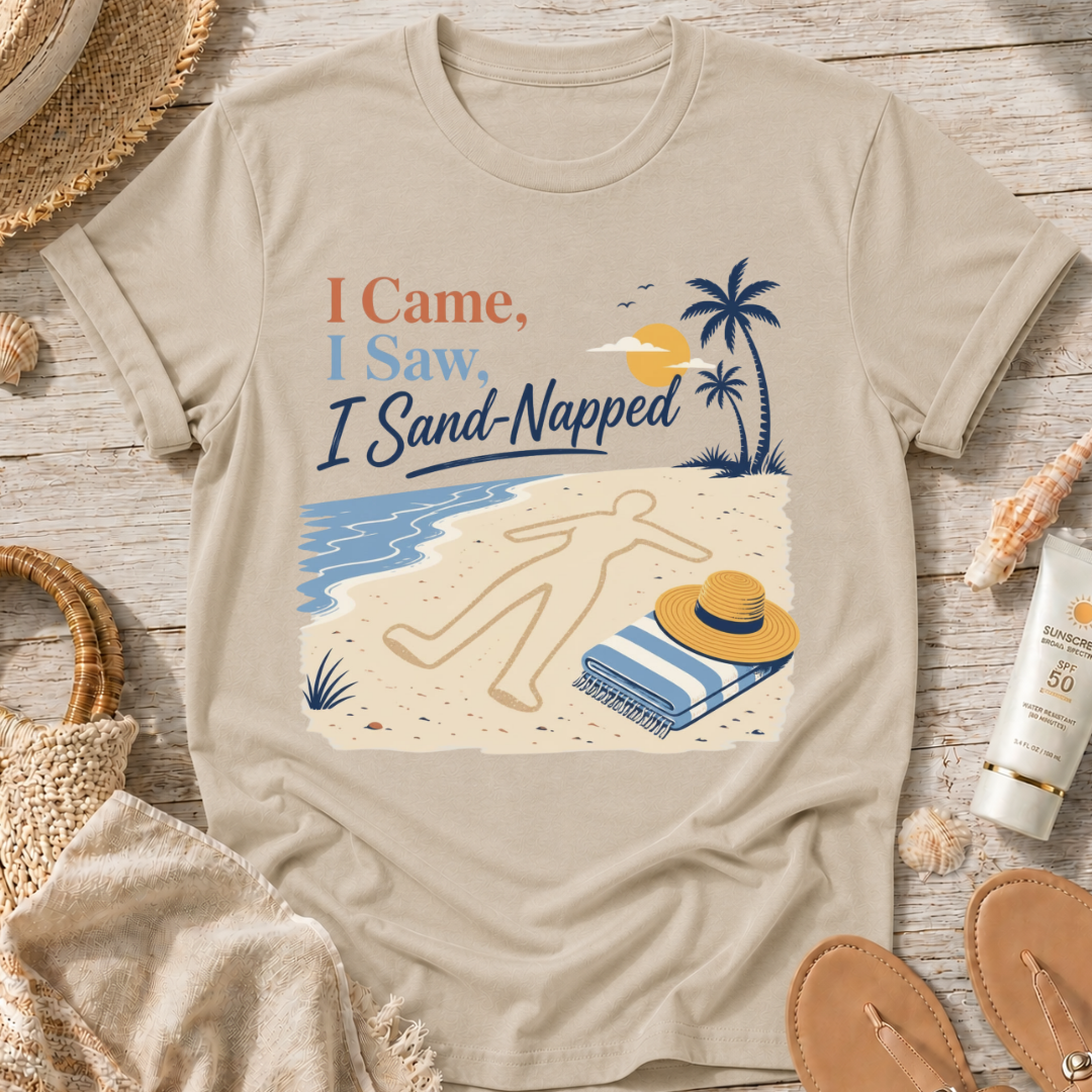 I Came, I Saw, I Sand-Napped T-Shirt