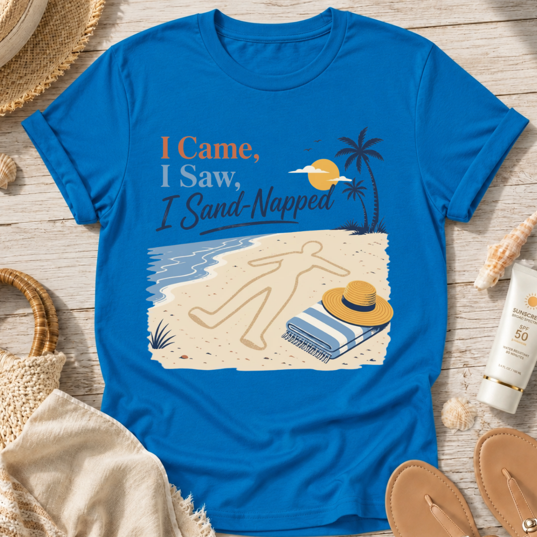 I Came, I Saw, I Sand-Napped T-Shirt