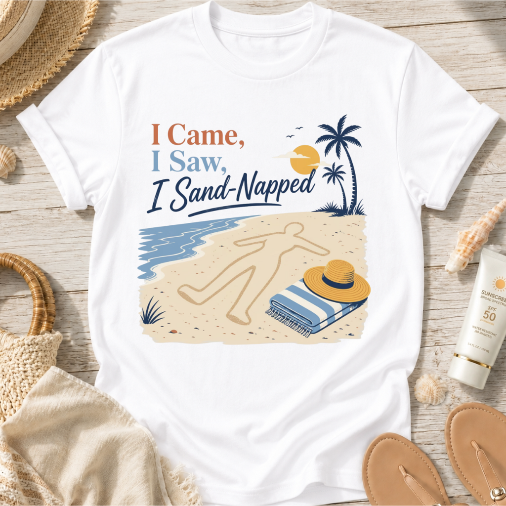 I Came, I Saw, I Sand-Napped T-Shirt