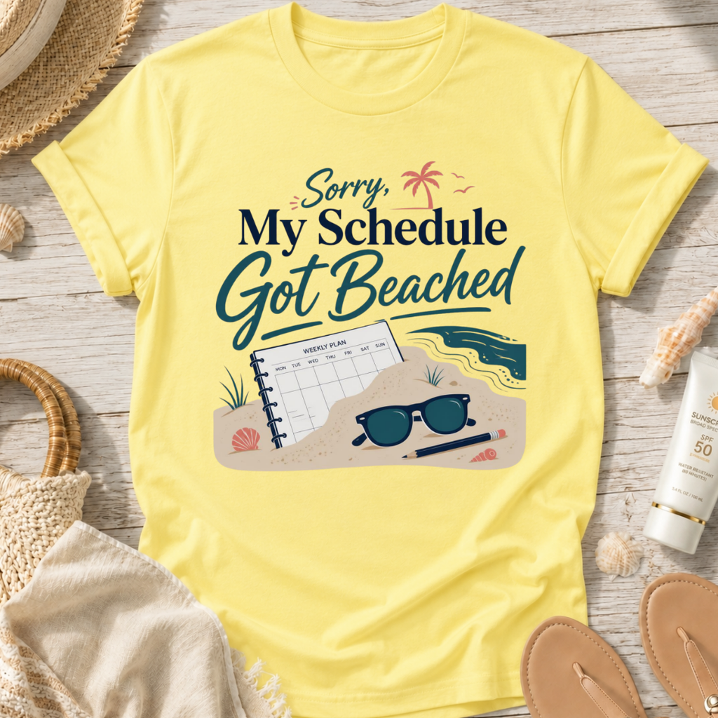 Sorry My Schedule Got Beached T-Shirt