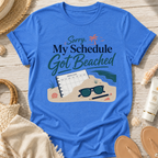 Sorry My Schedule Got Beached T-Shirt
