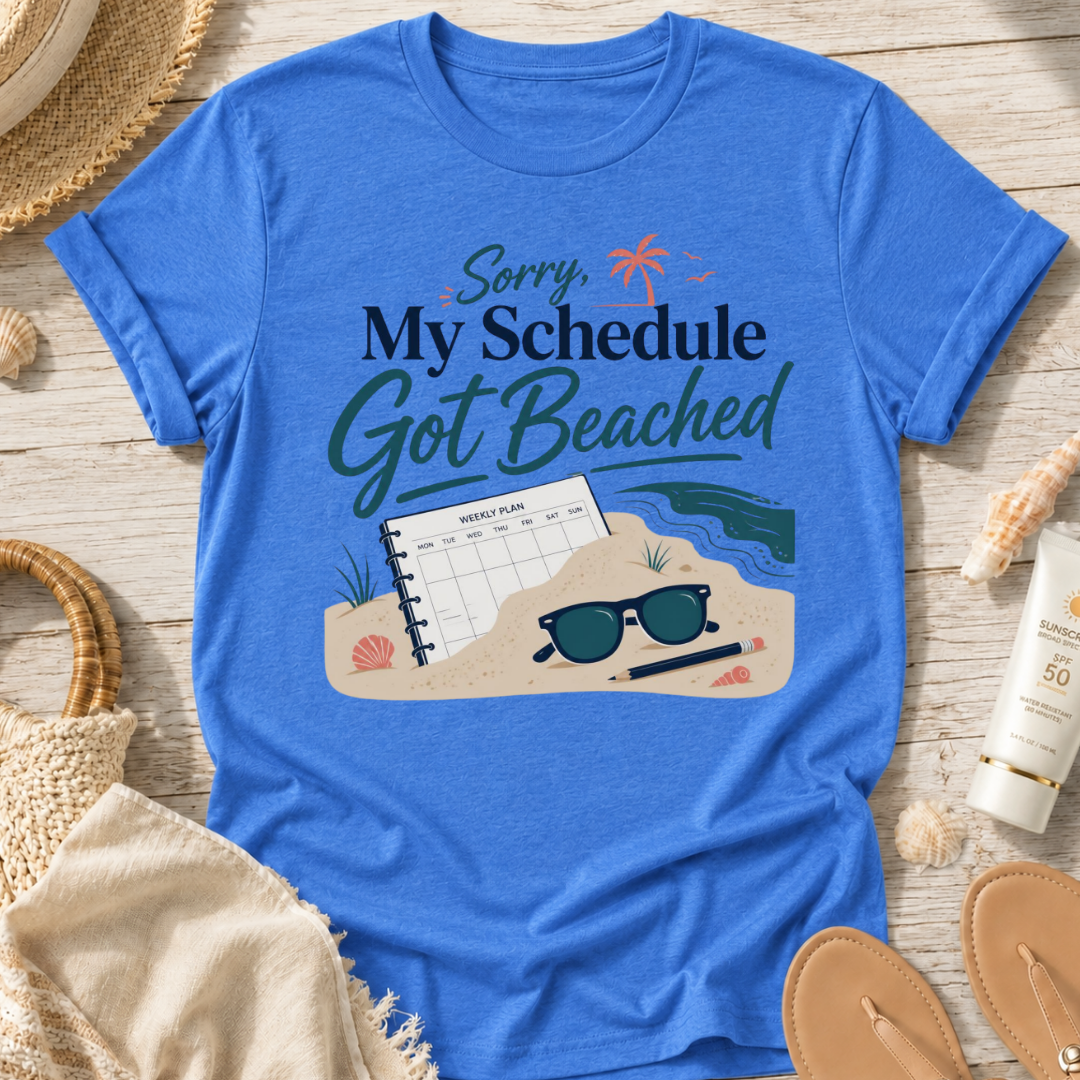 Sorry My Schedule Got Beached T-Shirt