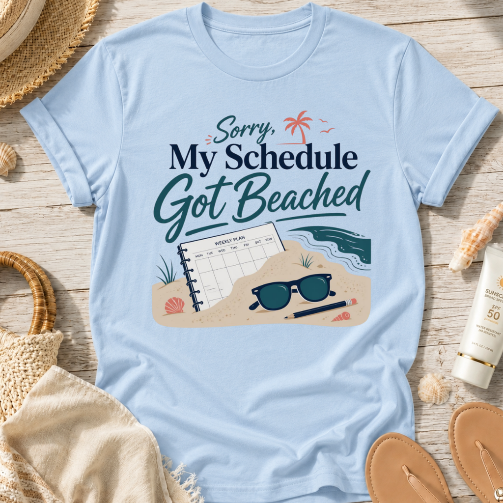 Sorry My Schedule Got Beached T-Shirt