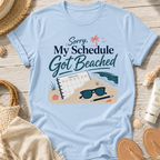 Sorry My Schedule Got Beached T-Shirt
