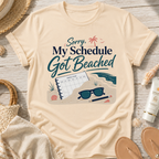 Sorry My Schedule Got Beached T-Shirt
