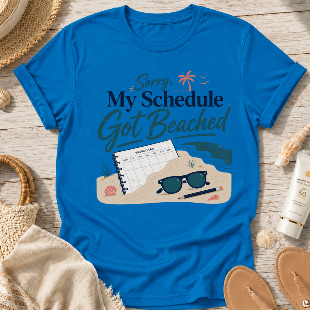 Sorry My Schedule Got Beached T-Shirt