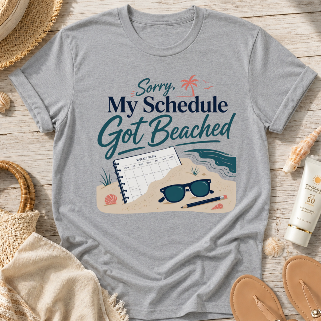 Sorry My Schedule Got Beached T-Shirt