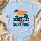 Scheduled for Sunshine T-Shirt