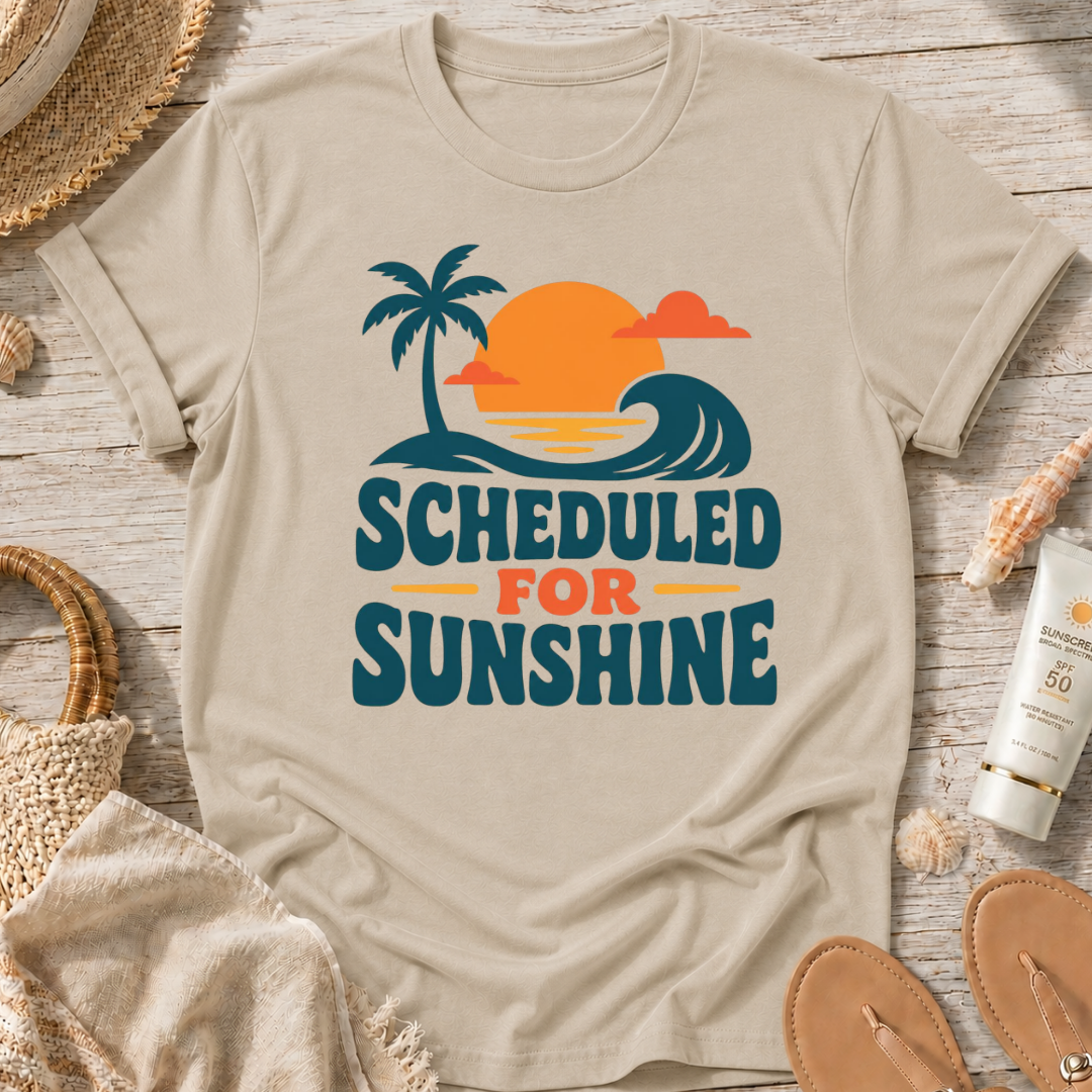 Scheduled for Sunshine T-Shirt