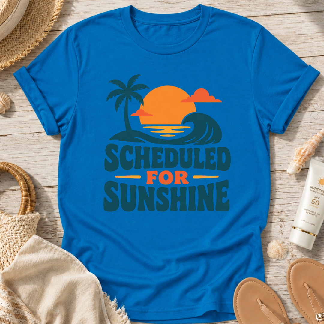 Scheduled for Sunshine T-Shirt