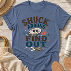 Shuck Around & Find Out T-Shirt