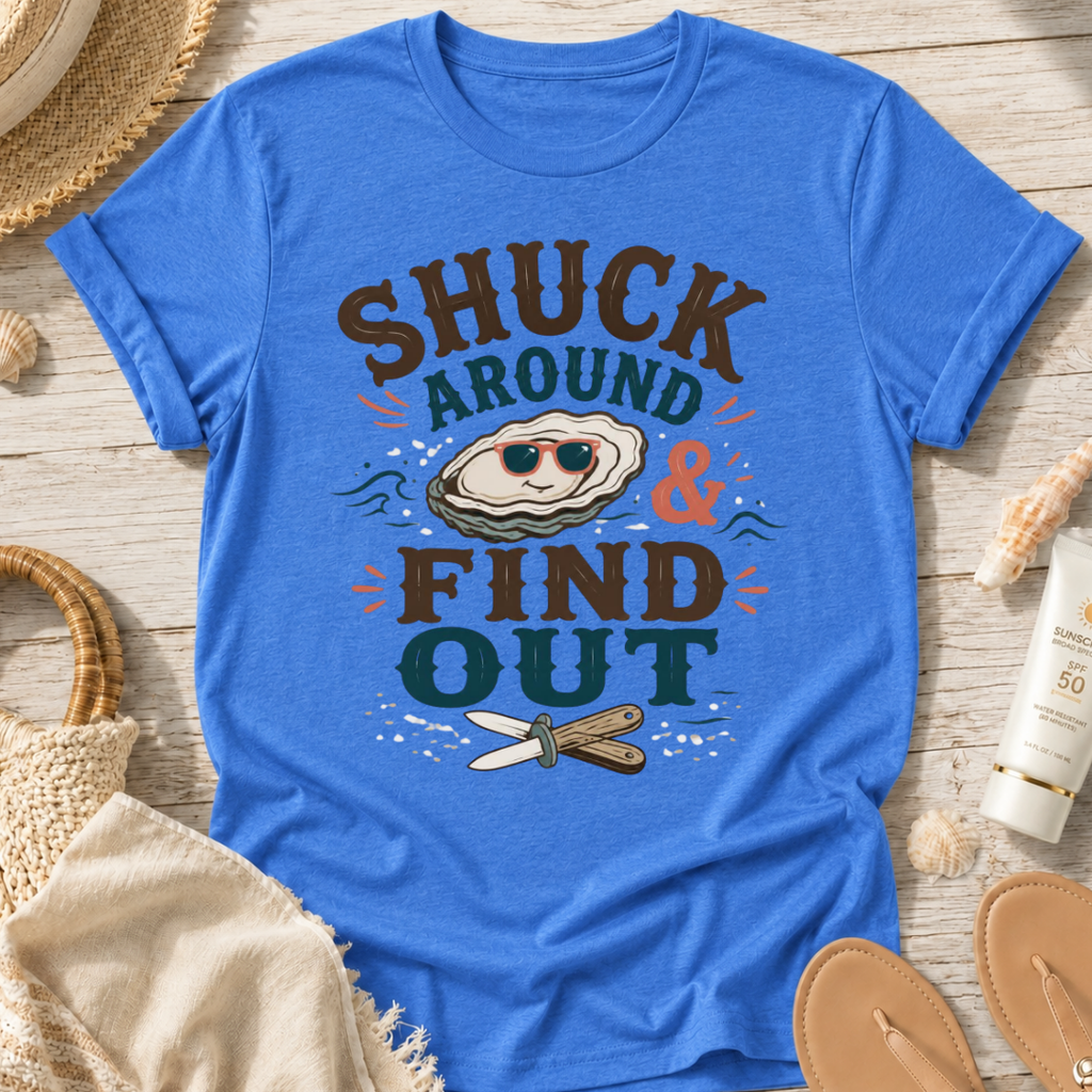 Shuck Around & Find Out T-Shirt