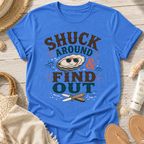 Shuck Around & Find Out T-Shirt