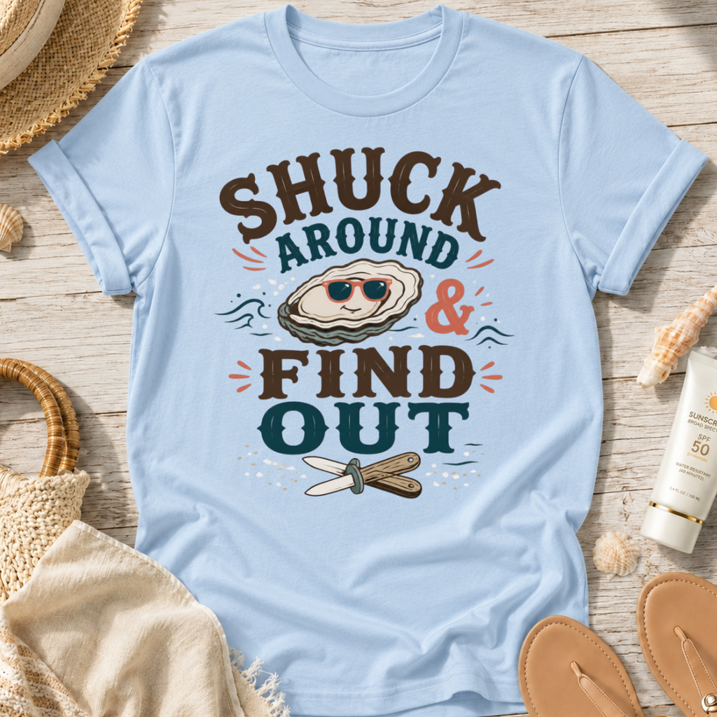 Shuck Around & Find Out T-Shirt