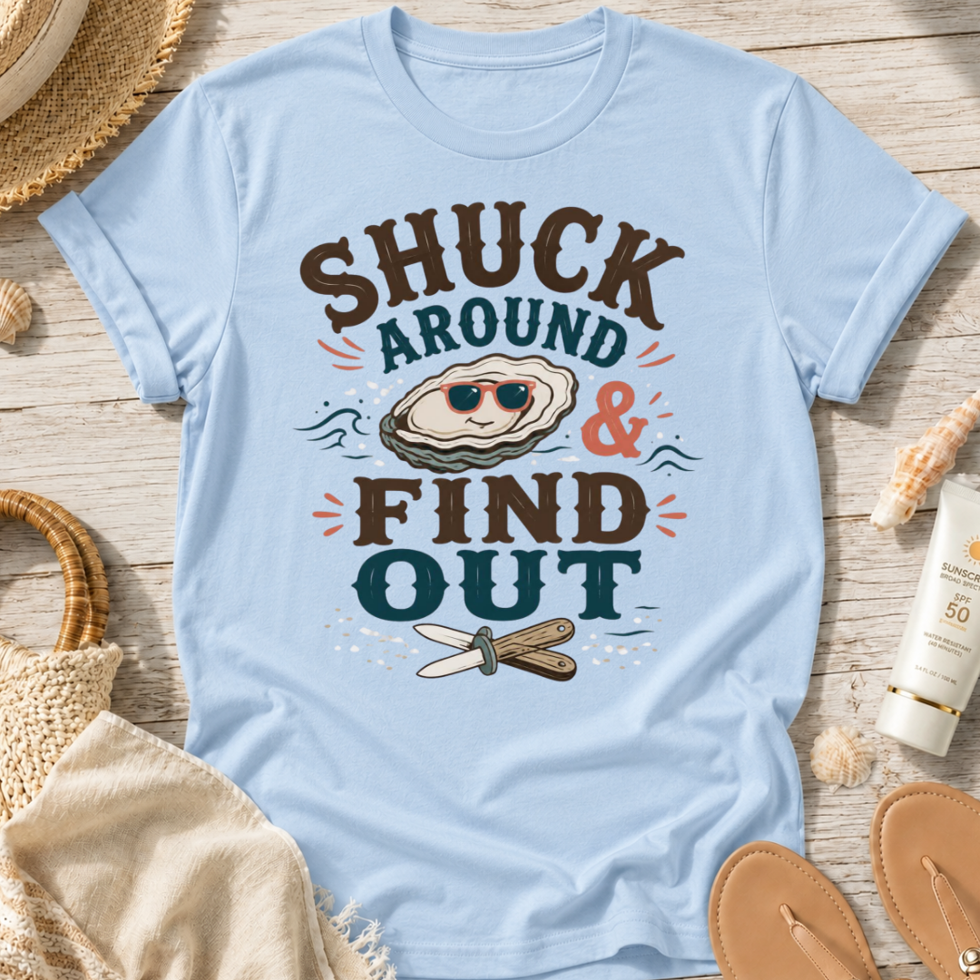 Shuck Around & Find Out T-Shirt