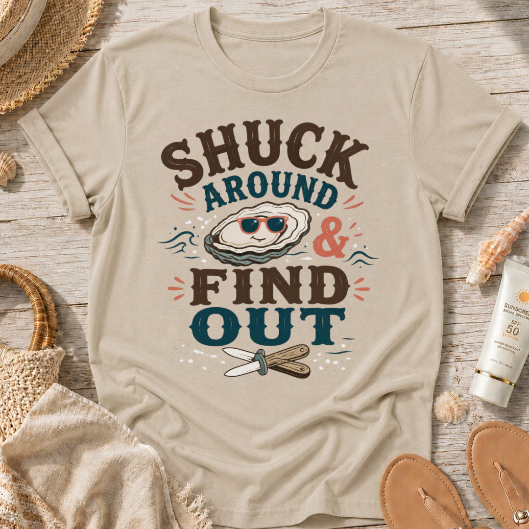 Shuck Around & Find Out T-Shirt