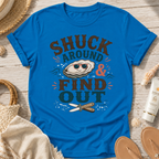 Shuck Around & Find Out T-Shirt