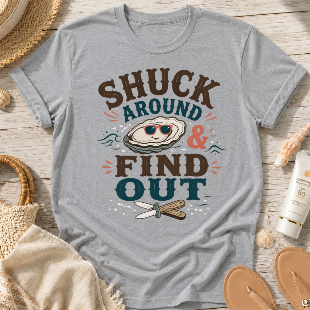 Shuck Around & Find Out T-Shirt