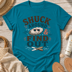 Shuck Around & Find Out T-Shirt