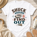 Shuck Around & Find Out T-Shirt